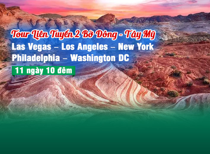 Tour Liên Tuyến 2 Bờ Đông - Tây Mỹ 11N10Đ: New York - Philadelphia - Washington DC - Los Angeles - Las Vegas