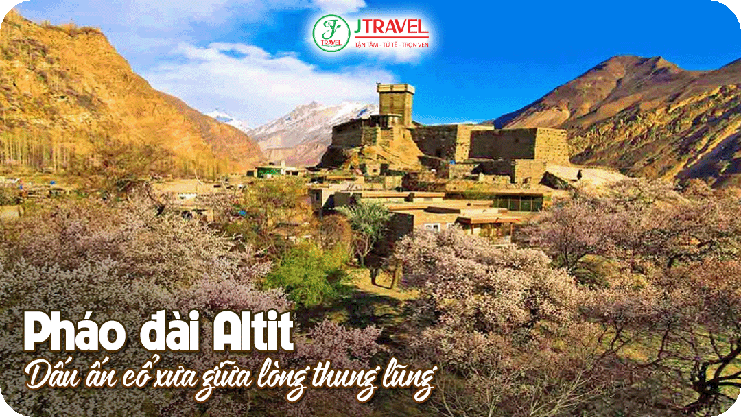 Pháo đài Altit – Dấu ấn cổ xưa giữa lòng thung lũng