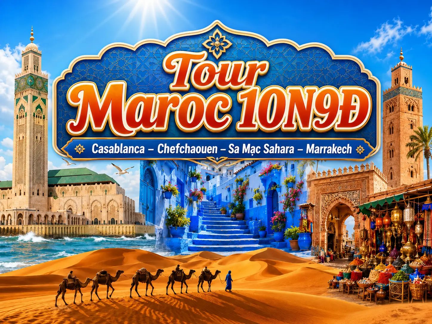 Tour Maroc 10N9Đ: Casablanca – Chefchaouen – Sa Mạc Sahara – Marrakech