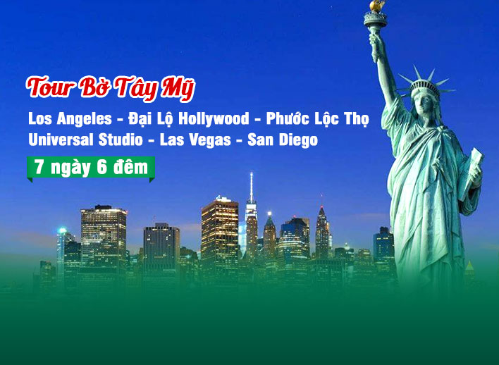 Tour Bờ Tây Mỹ: Los Angeles - Đại Lộ Hollywood - Phước Lộc Thọ - Universal Studio - Las Vegas - San Diego 7N6Đ
