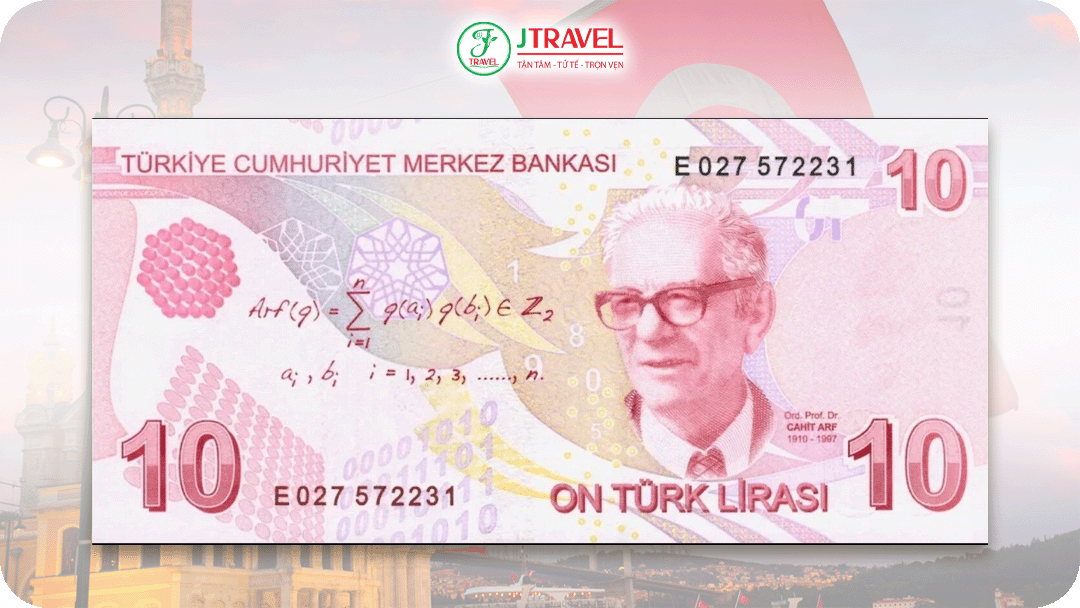 Tờ 10 Lira nổi bật với chân dung Cahit Arf - nhà toán học lỗi lạc
