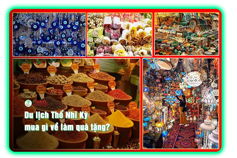 Du lịch Thổ Nhĩ Kỳ mua gì về làm quà tặng?