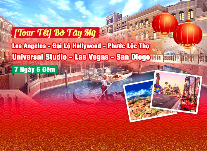 [Tour Tết] Du Lịch Bờ Tây Mỹ: Los Angeles - Đại Lộ Hollywood - Phước Lộc Thọ - Universal Studio - Las Vegas - San Diego 7N6Đ