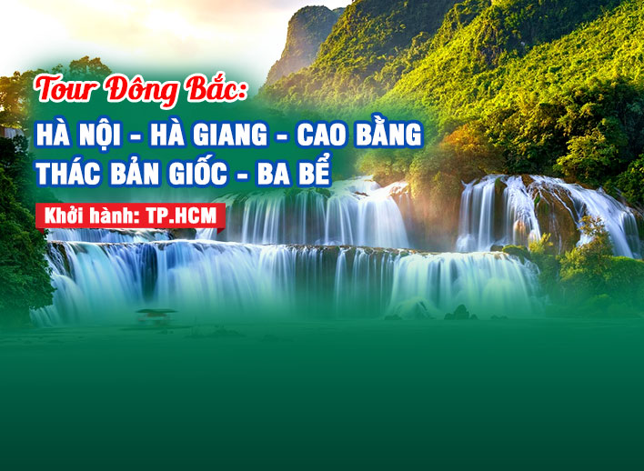 Tour Đông Bắc: Hà Nội - Hà Giang - Cao Bằng - Thác Bản Giốc - Ba Bể 5N4Đ