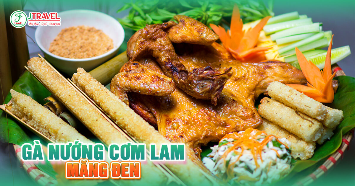 Gà nướng cơm lam – Đặc sản không thể bỏ lỡ khi du lịch Măng Đen