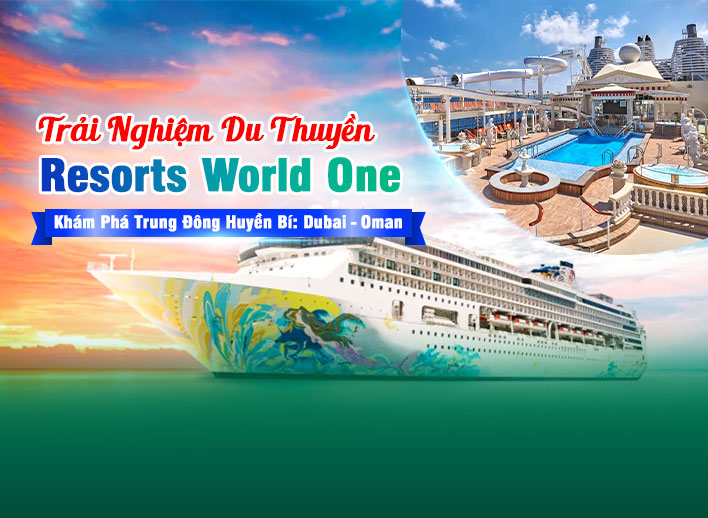 Tour Du Thuyền Resorts World One | Khám Phá Trung Đông Huyền Bí: Dubai - Oman