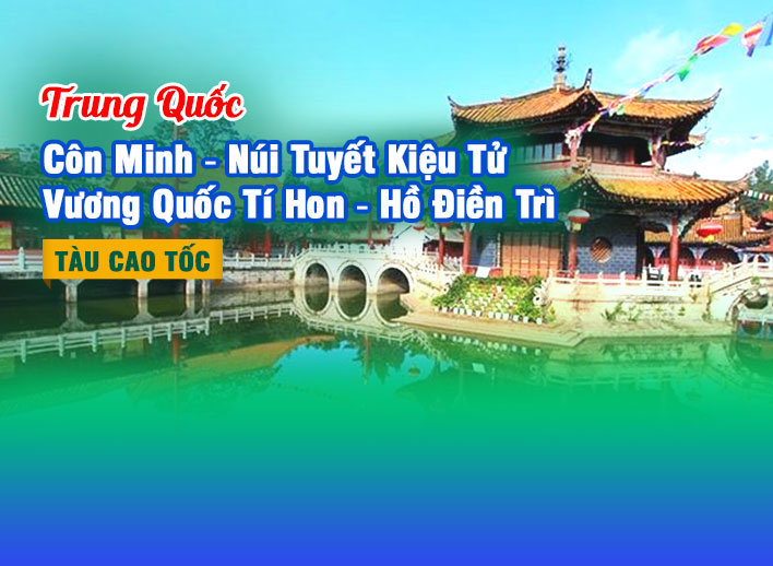 [HN] Tour Trung Quốc No Shopping: Côn Minh – Núi Tuyết Kiệu Tử – Vương Quốc Tí Hon – Hồ Điền Trì 4N4Đ