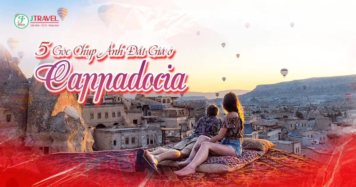 Địa điểm chụp ảnh đẹp ở Cappadocia