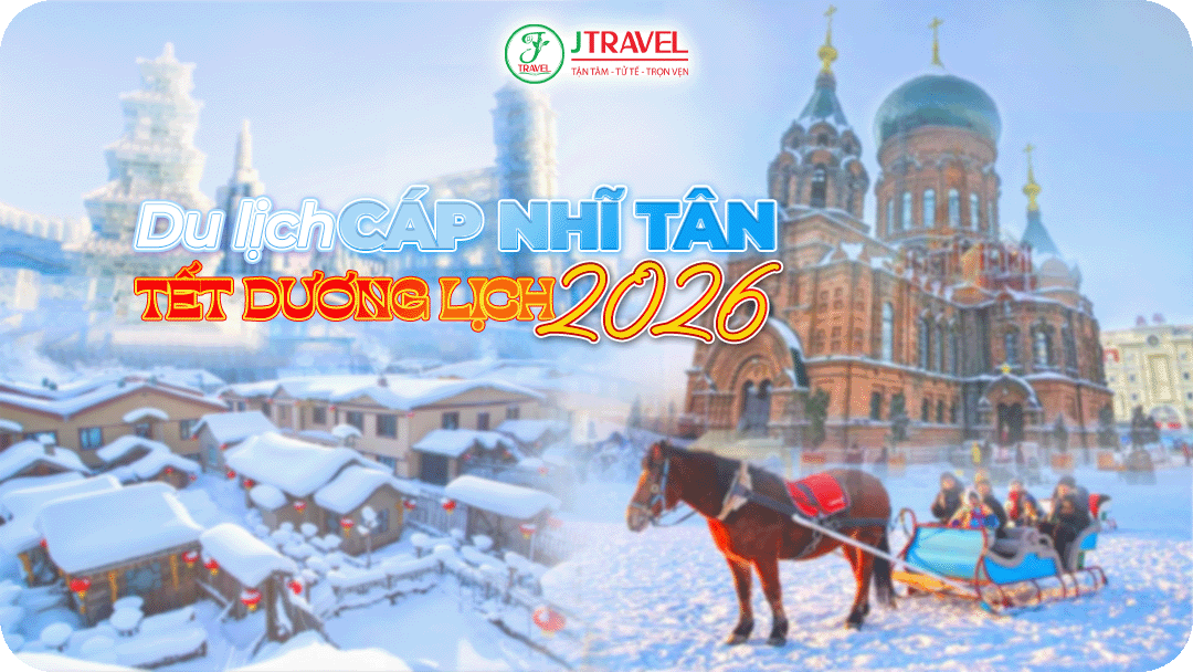 J Travel – Công ty tổ chức tour Cáp Nhĩ Tân chất lượng