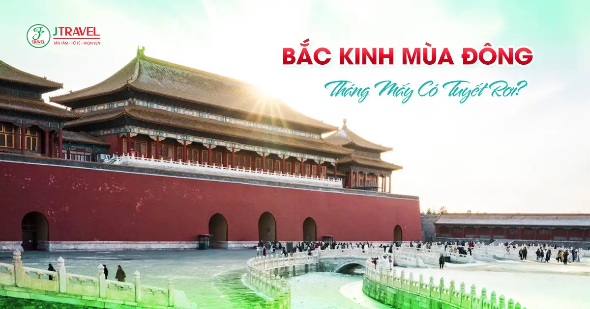 Du Lịch Bắc Kinh Mùa Đông – Tháng Mấy Có Tuyết Rơi?