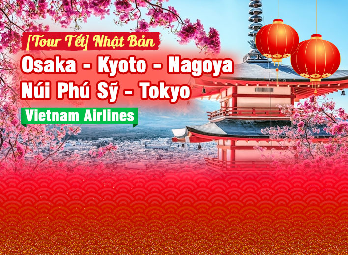[Tour Tết] Nhật Bản: Osaka – Kyoto – Nagoya – Núi Phú Sĩ – Tokyo 6N5Đ