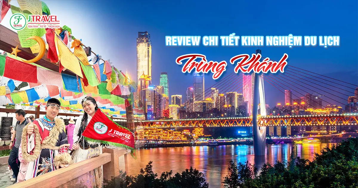 Review Chi Tiết Kinh Nghiệm Du Lịch Trùng Khánh