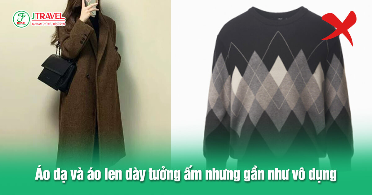 Áo dạ và áo len dày tưởng ấm nhưng gần như vô dụng