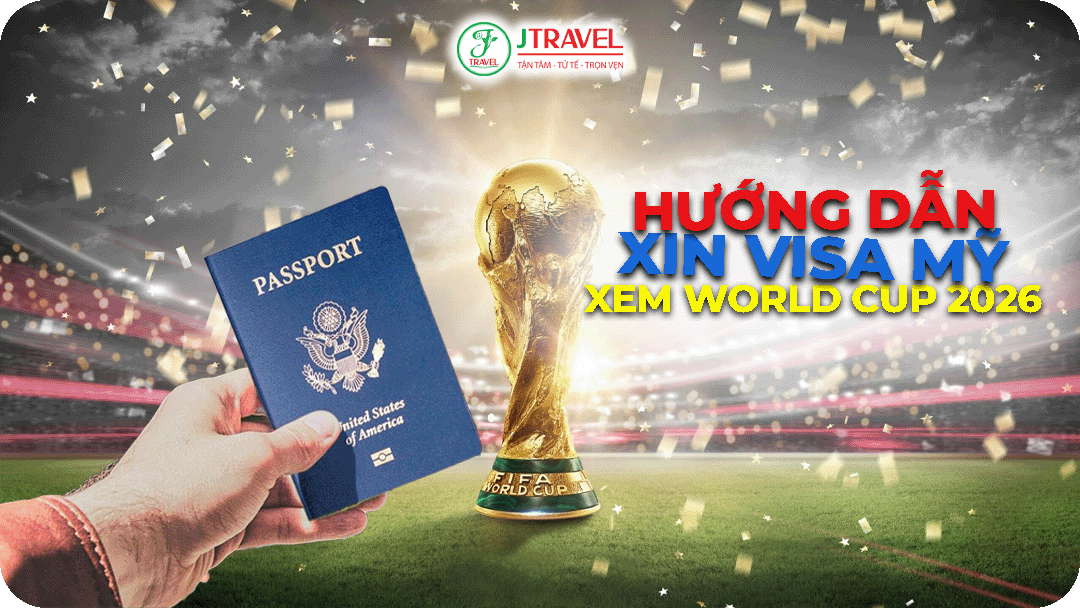 Hướng dẫn xin visa Mỹ xem World Cup 2026