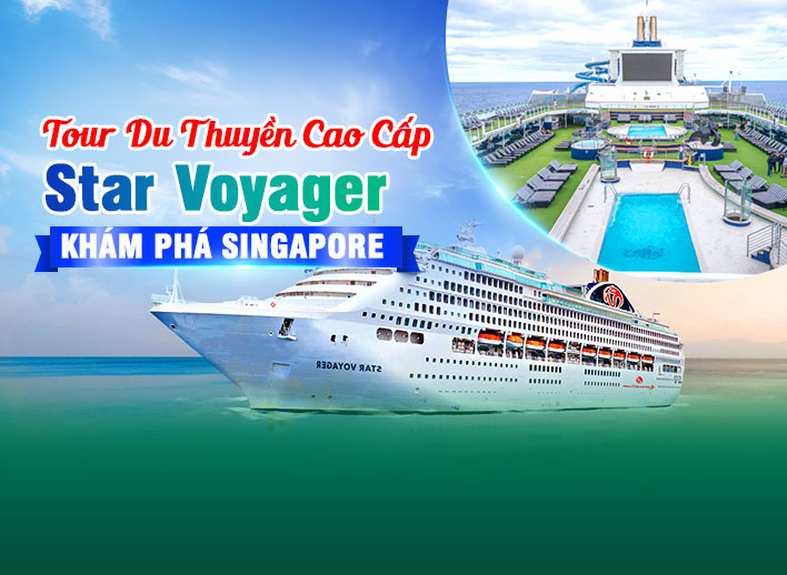 Tour Cao Cấp Hải Trình Hồ Chí Minh -  Singapore: Du Thuyền Star Voyager Sang Trọng