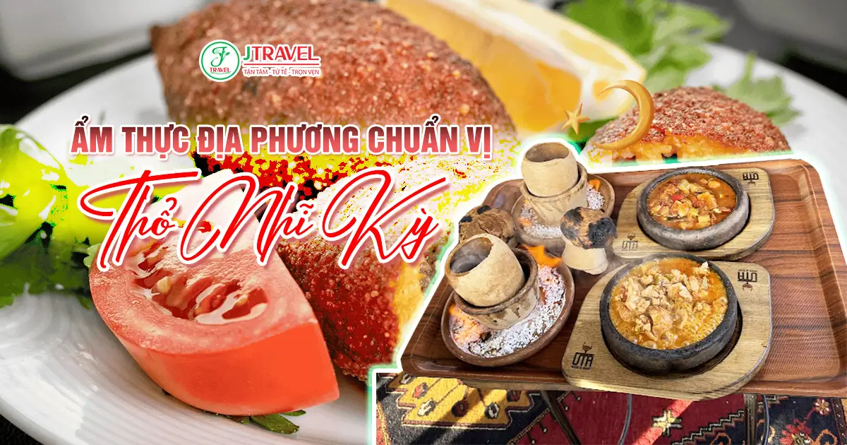 Trải nghiệm trọn vẹn hương vị Thổ Nhĩ Kỳ nơi ẩm thực được xem như linh hồn của cuộc sống