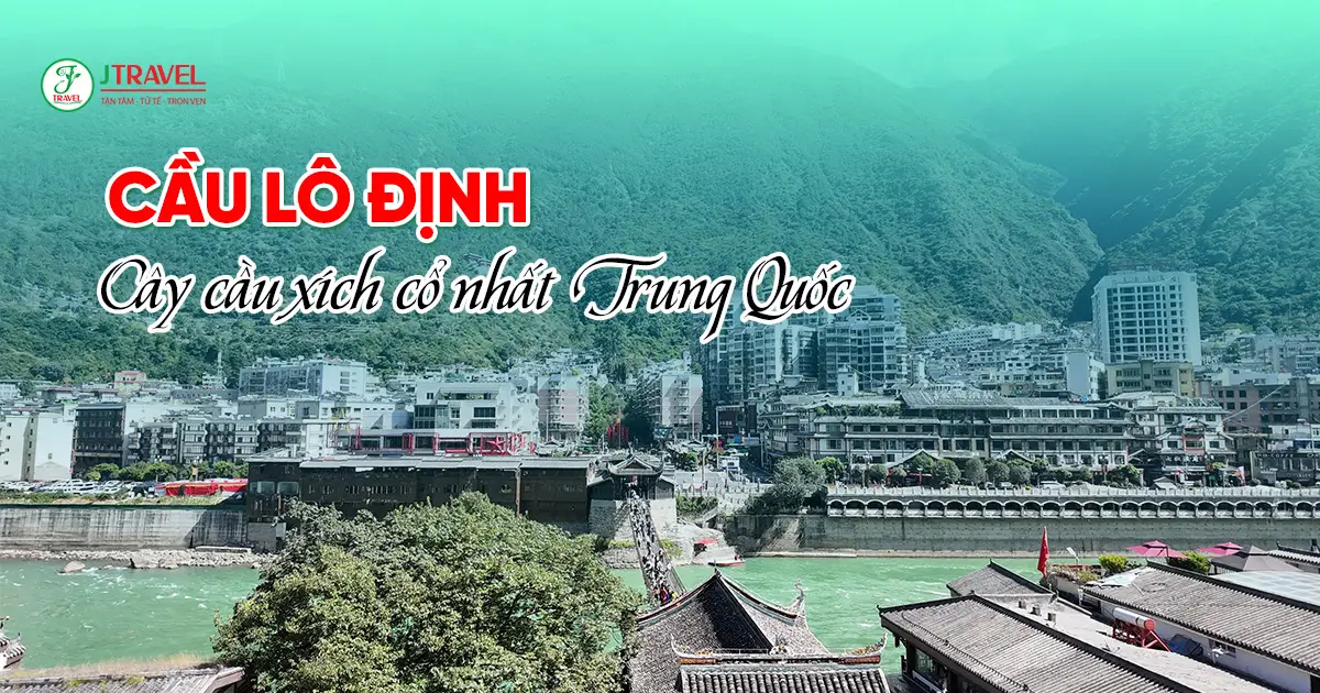 Cây cầu xích cổ nhất Trung Quốc giữa sông Đại Độ hùng vĩ