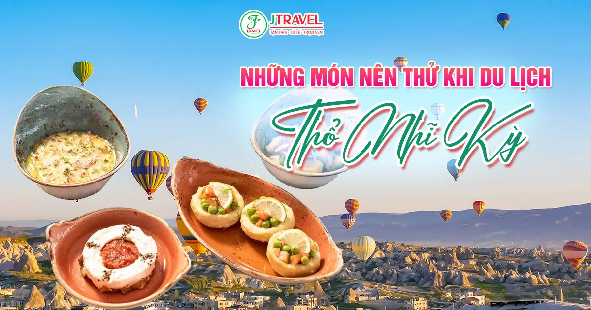 Những món nên thử khi du lịch Thổ Nhĩ Kỳ