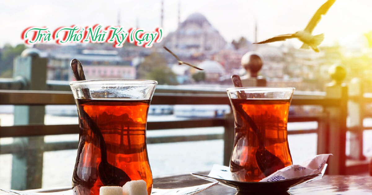 Trà Thổ Nhĩ Kỳ (Çay)