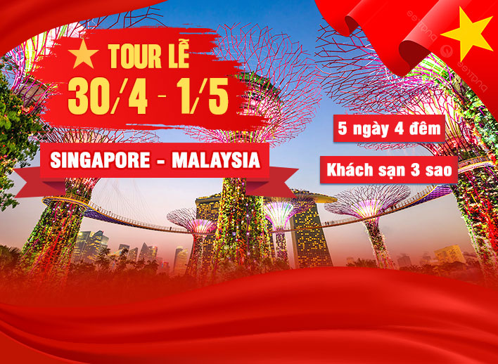 Tour Singapore - Malaysia 5N4Đ Lễ 30/4 -1/5